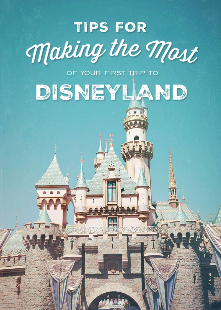 Tips for Making the Most of your First Disneyland Vacation