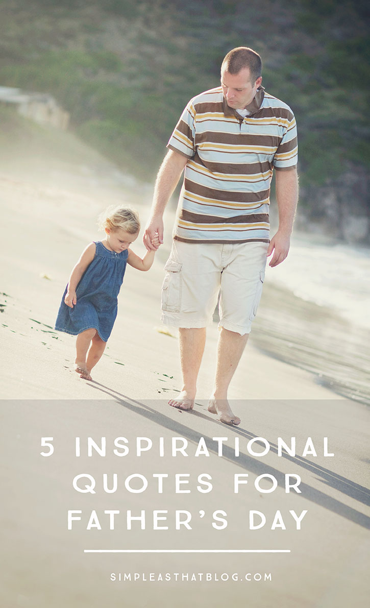 5 Inspirational Quotes For Father S Day