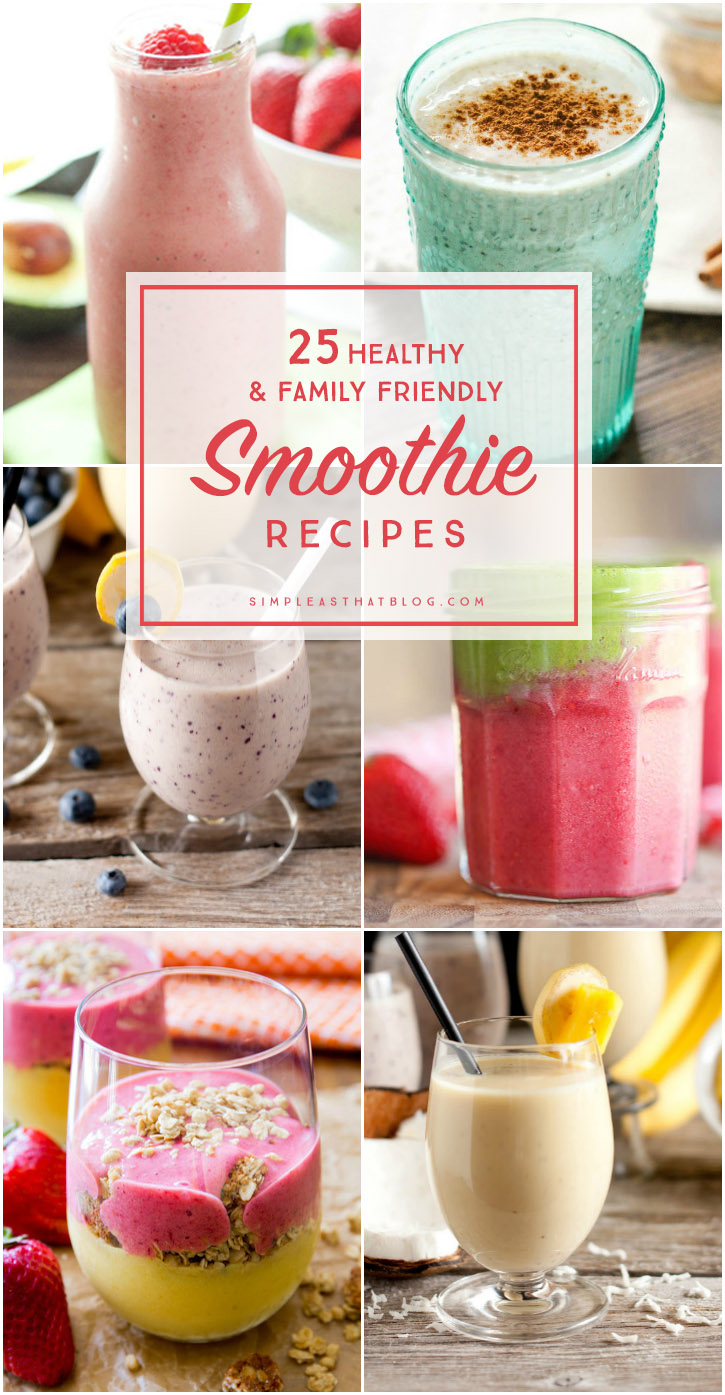 25 Healthy and Family Friendly Smoothies