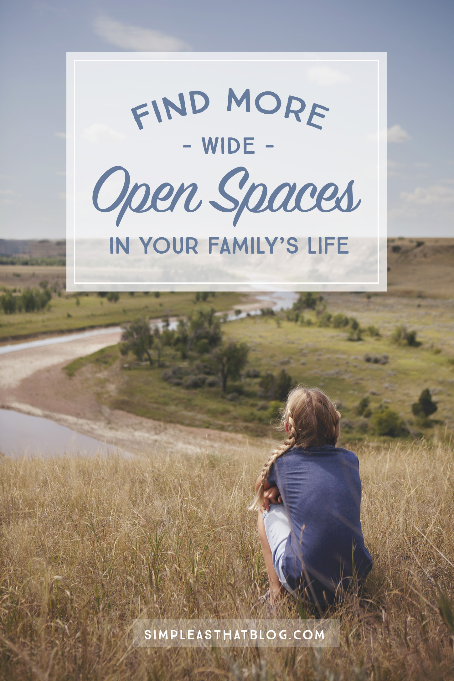 We all want less time spent on things of little significance... But how? 10 Ways to Find More Wide Open Spaces in Your Family's Life.