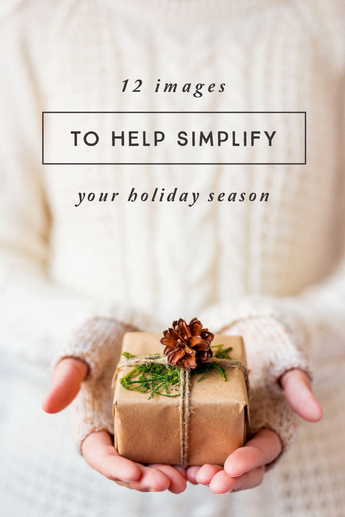 12 Images to Help You Simplify Your Holiday Season