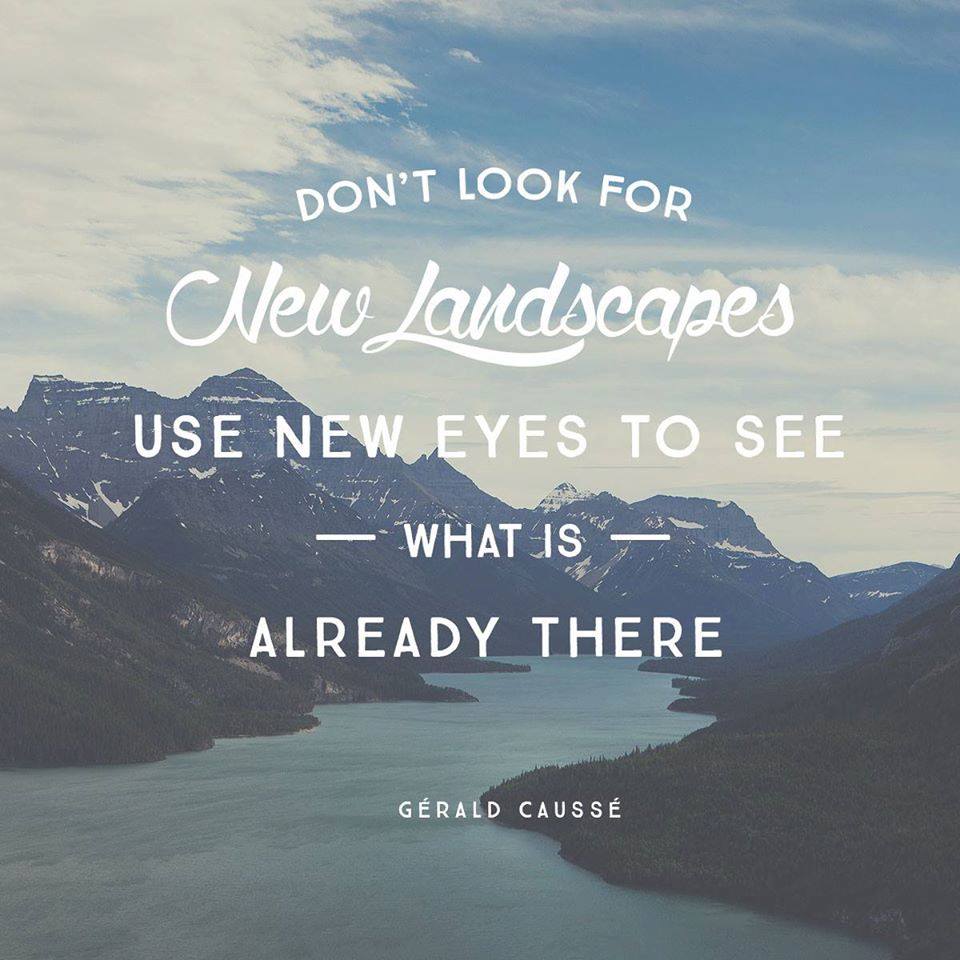 12 Quotes to Inspire your Photography Journey // Don't look for new landscapes, use new eyes to see what is already there. – Gerald Causse