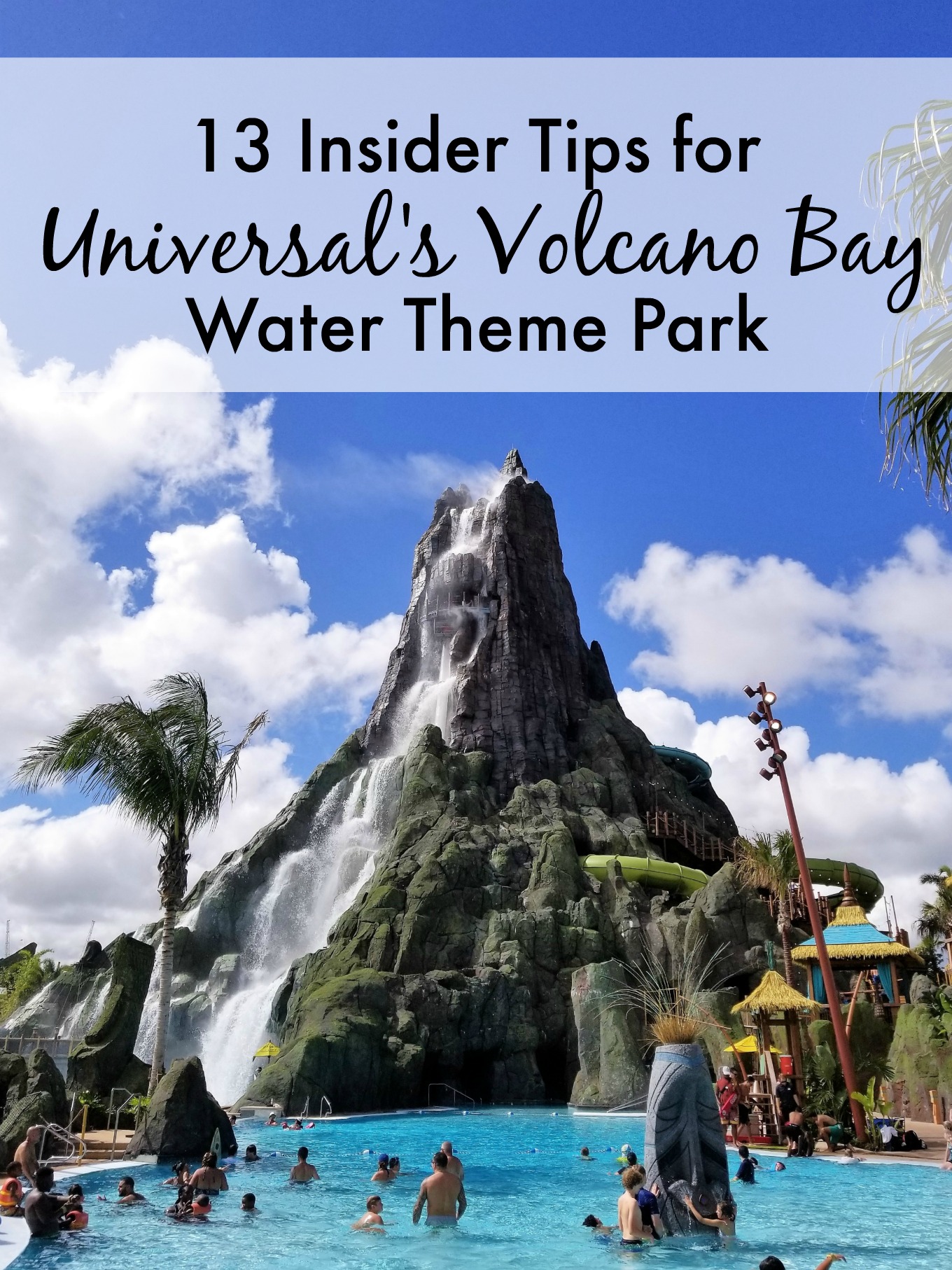 13 Insider Tips for Planning Your Volcano Bay Water Theme Park Vacation