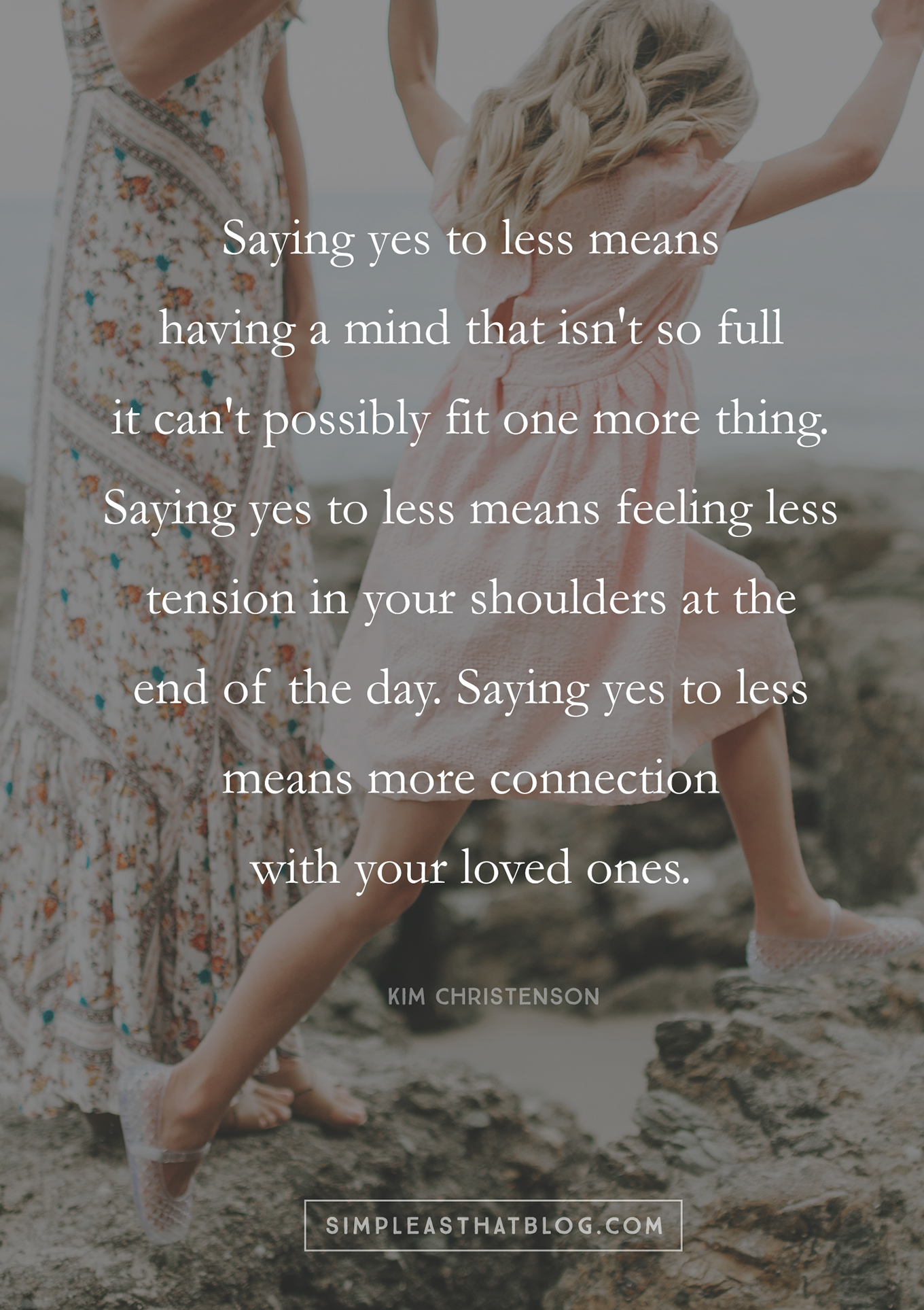 Saying yes to less means less tension in your shoulders and more connection with your loved ones. It means more JOY in motherhood. 